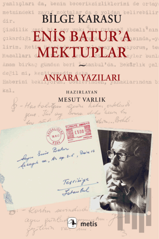 Enis Batur'a Mektuplar ve Ankara Yazıları | Kitap Ambarı