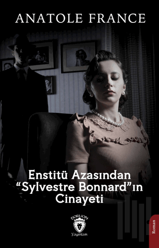 Enstitü Azasından “Sylvestre Bonnard”ın Cinayeti | Kitap Ambarı