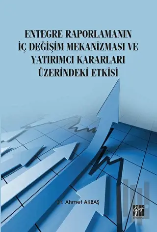 Entegre Raporlamanın İç Değişim Mekanizması ve Yatırımcı Kararları Üzerindeki Etkisi