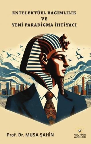 Entelektüel Bağımlılık ve Yeni Paradigma İhtiyacı | Kitap Ambarı