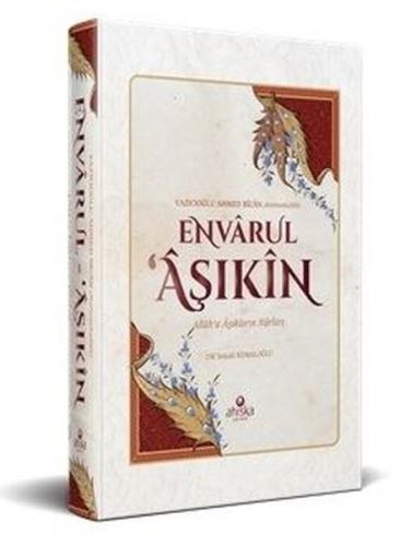 Envarul Aşıkin - Allah'a Aşıkların Nurları (Ciltli)