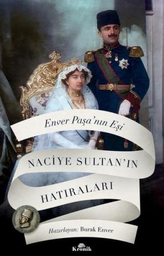 Enver Paşa'nın Eşi Naciye Sultan'ın Hatıraları | Kitap Ambarı