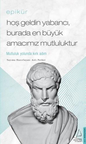 Epikür - Hoş Geldin Yabancı - Burada En Büyük Amacımız Mutluluktur