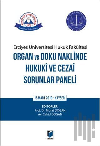 Erciyes Üniversitesi Hukuk Fakültesi Organ ve Doku Naklinde Hukuki ve Cezai Sorunlar Paneli