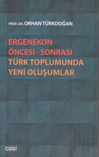 Ergenekon Öncesi - Sonrası Türk Toplumunda Yeni Oluşumlar | Kitap Amba
