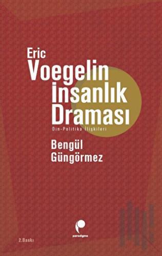 Eric Voegelin - İnsanlık Draması | Kitap Ambarı