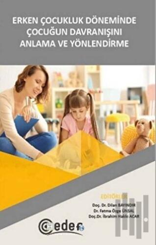 Erken Çocukluk Döneminde Çocuğun Davranışını Anlama ve Yönlendirme