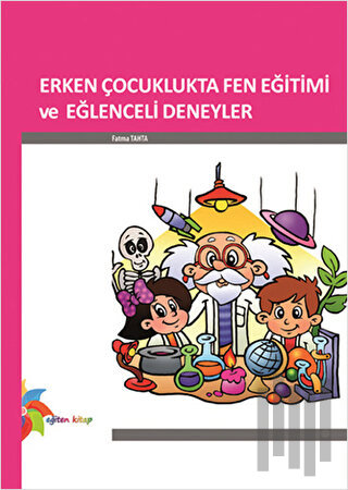 Erken Çocuklukta Fen Eğitimi ve Eğlenceli Deneyler