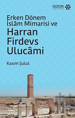 Erken Dönem İslam Mimarisi ve Harran Firdevs Ulucami | Kitap Ambarı