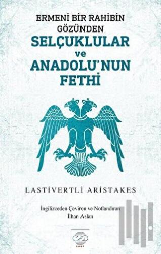 Ermeni Bir Rahibin Gözünden Selçuklular ve Anadolu'nun Fethi | Kitap A