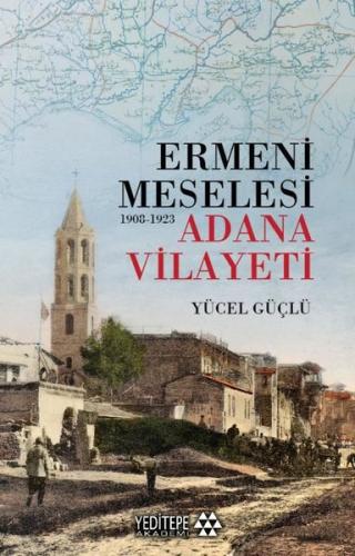 Ermeni Meselesi 1908 - 1923 Adana Vilayeti | Kitap Ambarı