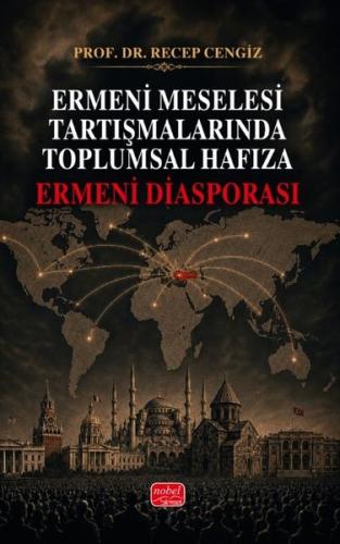 Ermeni Meselesi Tartışmalarında Toplumsal Hafıza - Ermeni Diasporası |