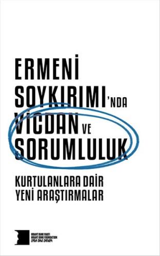 Ermeni Soykırımı'nda Vicdan ve Sorumluluk - Kurtulanlara Dair Yeni Araştırmalar
