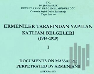 Ermeniler Tarafından Yapılan Katliam Belgeleri ( 1914 - 1919 ) Cilt 1 