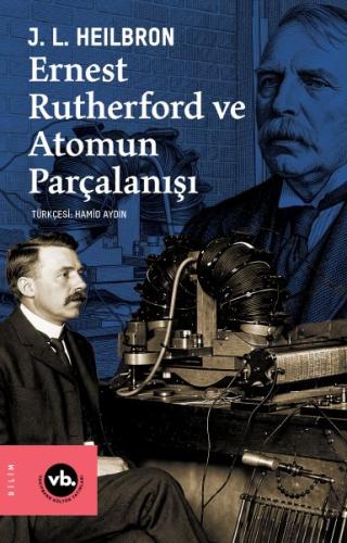 Ernest Rutherford ve Atomun Parçalanışı | Kitap Ambarı