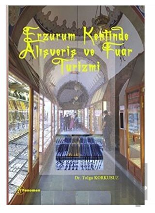 Erzurum Kentinde Alışveriş ve Fuar Turizmi | Kitap Ambarı