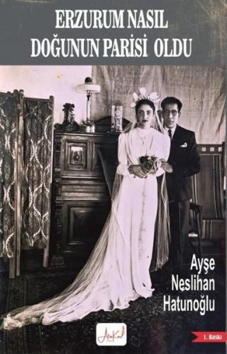 Erzurum Nasıl Doğunun Parisi Oldu | Kitap Ambarı