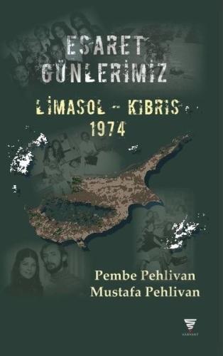Esaret Günlerimiz: Limasol - Kıbrıs 1974