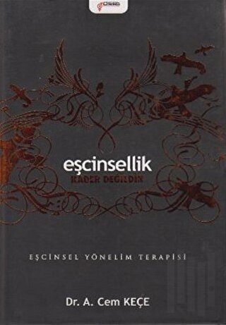 Eşcinsellik Kader Değildir - Eşcinsel Yönelim Terapisi (Ciltli)