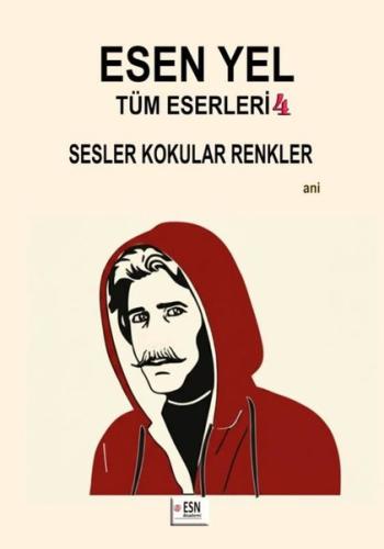 Esen Yel Tüm Eserleri 4 - Sesler Kokular Renkler | Kitap Ambarı