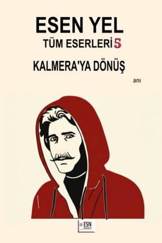 Esen Yel Tüm Eserleri 5 - Kalmera'ya Dönüş | Kitap Ambarı