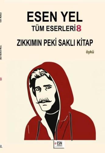 Esen Yel Tüm Eserleri 8 - Zıkkımın Peki Saklı Kitap