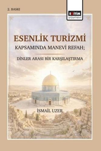 Esenlik Turizmi Kapsamında Manevi Refah: Dinler Arası Bir Karşılaştırma
