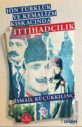Eser Adı Jön Türklük ve Kemalizm Kıskacında İttihadçılık | Kitap Ambar
