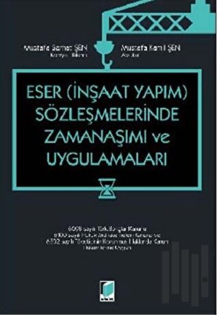 Eser – İnşaat Yapım – Sözleşmelerinde Zamanaşımı ve Uygulamaları