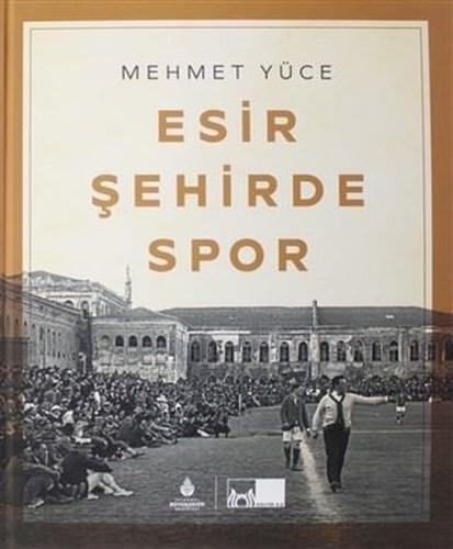 Esir Şehirde Spor (Ciltli) | Kitap Ambarı