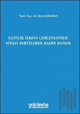 Eşitlik İlkesi Çerçevesinde Siyasi Partilerde Kadın Kotası