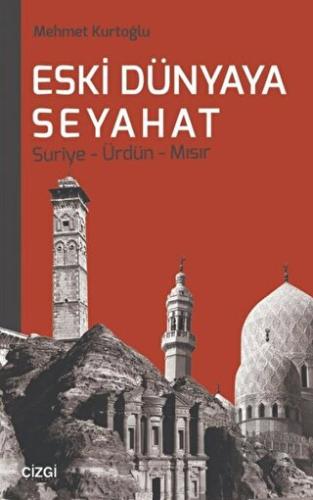 Eski Dünyaya Seyahat Suriye- Ürdün- Mısır | Kitap Ambarı