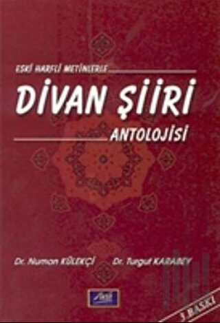 Eski Harfli Metinlerle Divan Şiiri Antolojisi 12. Yüzyıldan 20. Yüzyıla Kadar