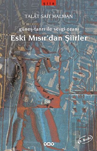 Eski Mısır’dan Şiirler Güneş-Tanrı ile Sevgi Ozanı