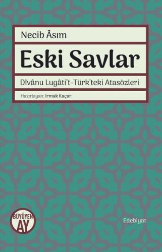 Eski Savlar: Divanu Lugatit-Türkteki Atasözleri | Kitap Ambarı
