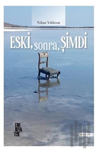 Eski, Sonra, Şimdi
