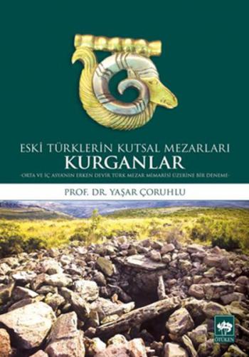 Kurganlar: Eski Türklerin Kutsal Mezarları | Kitap Ambarı