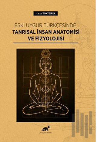 Eski Uygur Türkçesinde Tanrısal İnsan Anatomisi Ve Fizyolojisi