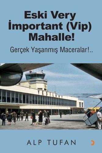 Eski Very İmportant (Vip) Mahalle! Gerçek Yaşanmış Maceralar | Kitap A