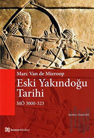 Eski Yakındoğu Tarihi MÖ 3000 - 323 | Kitap Ambarı