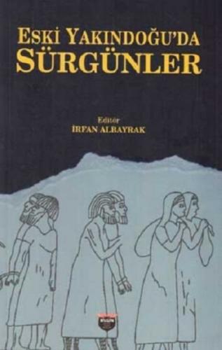 Eski Yakındoğu'da Sürgünler | Kitap Ambarı