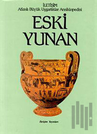 Eski Yunan - Atlaslı Büyük Uygarlıklar Ansiklopedisi 3 (Ciltli)