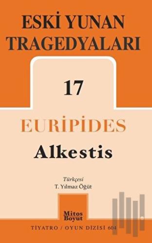 Eski Yunan Tragedyaları 17: Alkestis | Kitap Ambarı