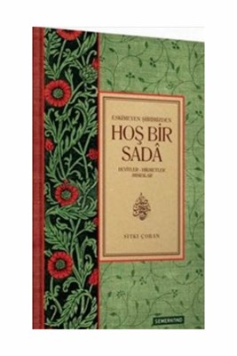 Eskimeyen Şiirimizden Hoş Bir Sada  Beyitler-Hikmetler Mısralar