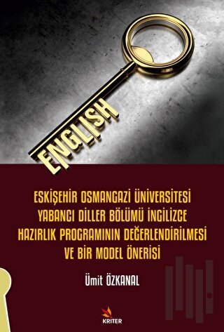 Eskişehir Osmangazi Üniversitesi Yabancı Diller Bölümü İngilizce Hazırlık Programının Değerlendirilmesi ve Bir Model Önerisi