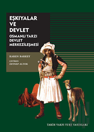 Eşkıyalar ve Devlet Osmanlı Tarzı Devlet Merkezileşmesi | Kitap Ambarı