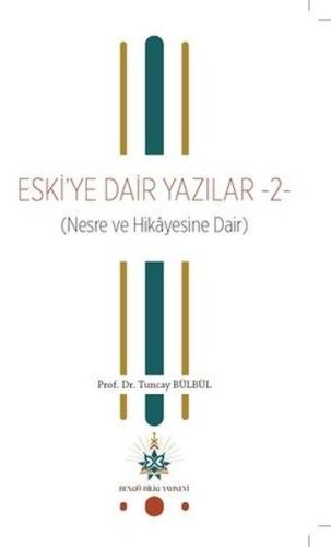 Eski'ye Dair Yazılar 2 (Nesre ve Hikayesine Dair)