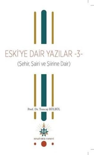 Eski'ye Dair Yazılar 3 (Şehir Şairi ve Şiirine Dair)