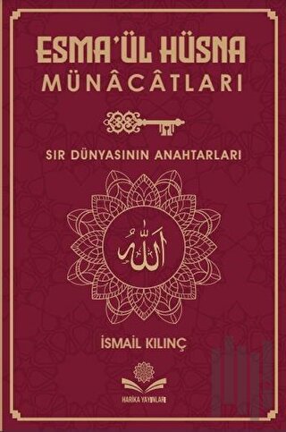 Esma’ül Hüsna Münacatları - Sır Dünyasının Anahtarları (Ciltli)
