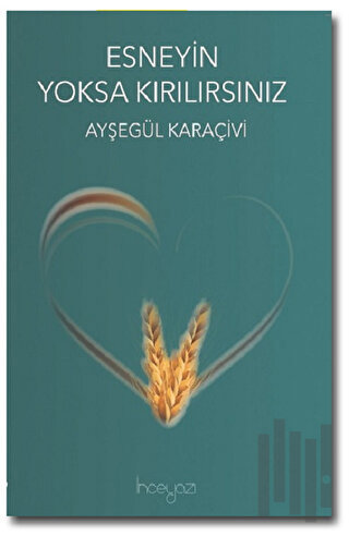 Esneyin Yoksa Kırılırsınız | Kitap Ambarı